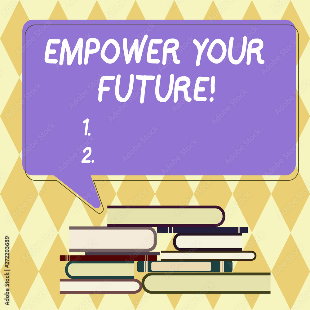 Text sign showing Empower Your Future. Conceptual photo career development and employability curriculum guide Uneven Pile of Hardbound Books and Blank Rectangular Color Speech Bubble Text sign showing Empower Your Future. Conceptual photo career development and employability curriculum guide Uneven Pile of Hardbound Books and Blank Rectangular Color Speech Bubble