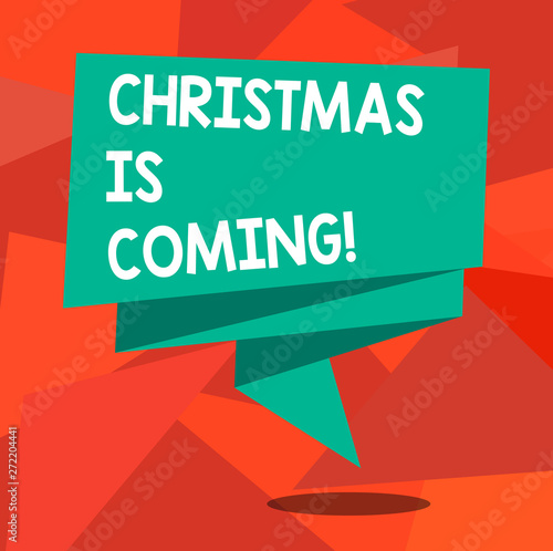 Word writing text Christmas Is Coming. Business concept for annual Christian festival celebrating Christs birth here Folded 3D Ribbon Strip Solid Color Blank Sash photo for Celebration
