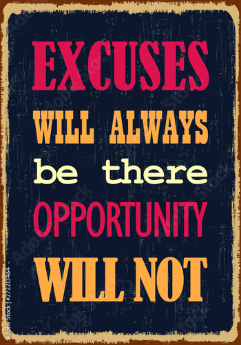 Excuses Will Always Be There Opportunity Will Not. Motivational quote. Vector typography poster design