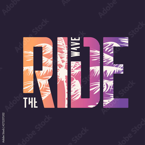 Ride the wave. Graphic t-shirt design, typography, print. Vector illustration