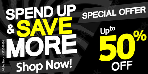 Spend Up and Save More, up to 50% off, sale horizontal poster design template, special offer, discount web banner, end of season, vector illustration