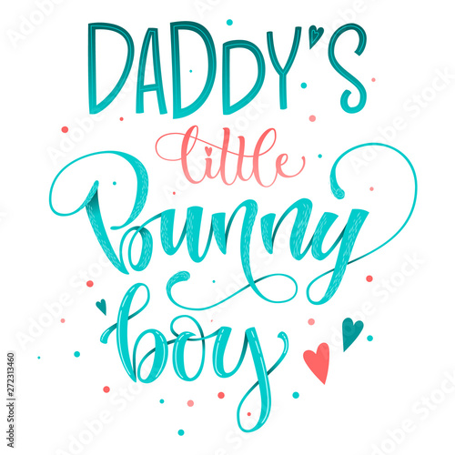 Daddy s Little Bunny Boy quote. Isolated color pink  blue flat hand draw calligraphy script and grotesque lettering logo phrase.