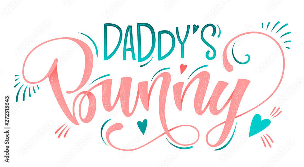 Obraz premium Daddy's Bunny quote. Isolated color pink, blue flat hand draw calligraphy script and grotesque lettering logo phrase.