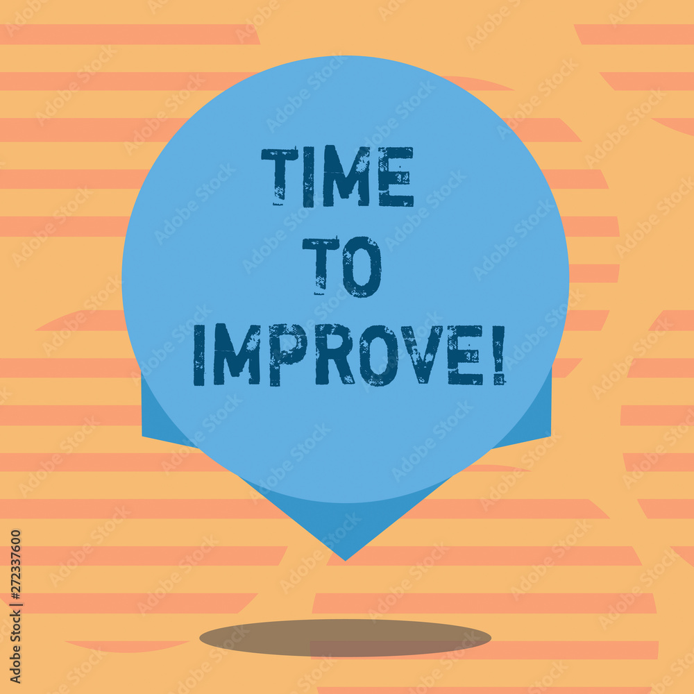 Naklejka premium Word writing text Time To Improve. Business concept for Telling someone to develop himself Study hard Courses Blank Color Circle Floating photo with Shadow and Design at the Edge