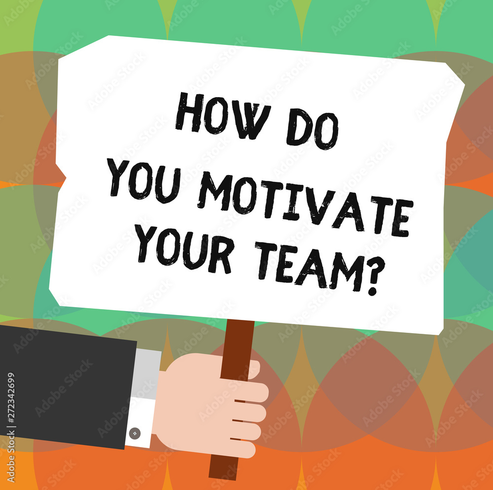 Conceptual hand writing showing How Do You Motivate Your Teamquestion. Business photo showcasing Strategies to maintain motivation Hu analysis Holding Colored Placard with Stick Text Space Conceptual hand writing showing How Do You Motivate Your Teamquestion. Business photo showcasing Strategies to maintain motivation Hu analysis Holding Colored Placard with Stick Text Space