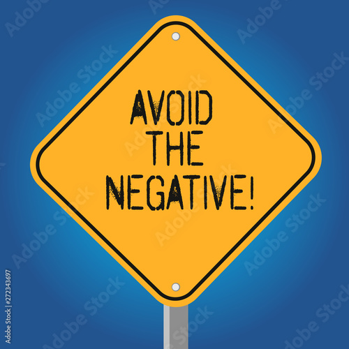Handwriting text Avoid The Negative. Concept meaning asking someone to go for positive actions altitude Blank Diamond Shape Color Road Warning Signage with One Leg Stand photo