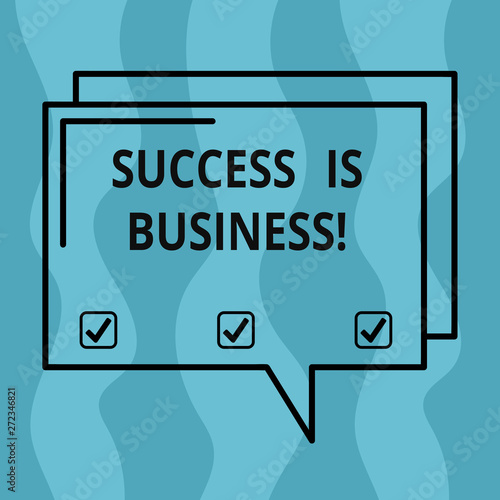 Conceptual hand writing showing Success Is Business. Business photo showcasing defined monetary rewards having positive impact others Rectangular Outline Transparent Comic Speech Bubble Space photo