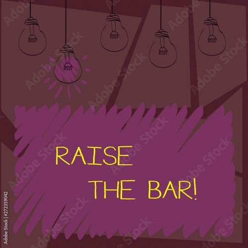 Writing note showingRaise The Bar. Business photo showcasing Set higher standards challenges seeking for excellence