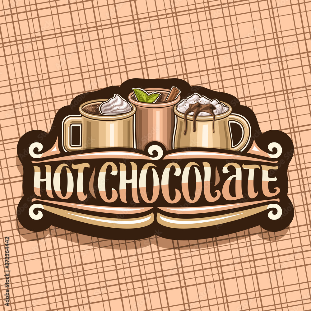 Vector logo for Hot Chocolate, decorative label with 3 cups of