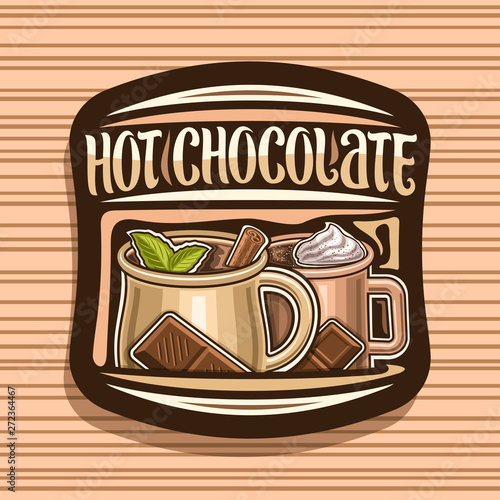 Vector logo for Hot Chocolate, decorative sticker with 2 cups of traditional xmas desserts with soft serve ice cream, original brush lettering for words hot chocolate, signage for french patisserie.