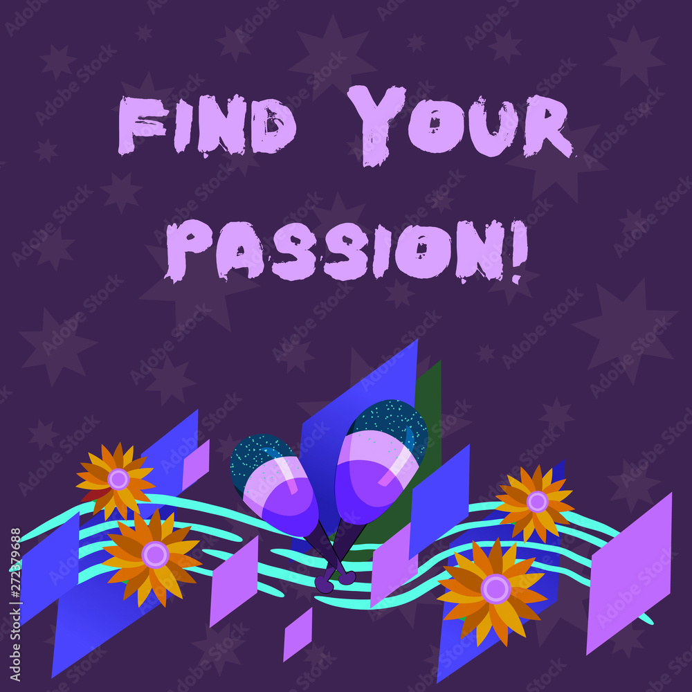 Writing note showing Find Your Passion. Business photo showcasing search for strong and barely controllable emotions Colorful Instrument Maracas Handmade Flowers and Curved Musical Staff