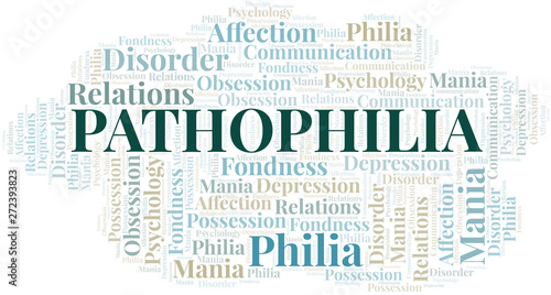 Pathophilia word cloud. Type of Philia.