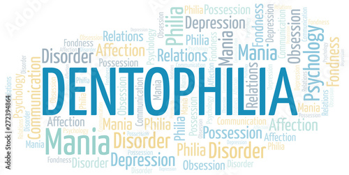 Dentophilia word cloud. Type of Philia.