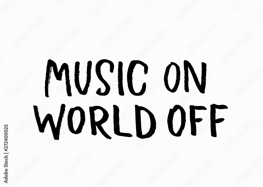 Music on world off shirt quote lettering Music on world off shirt quote lettering