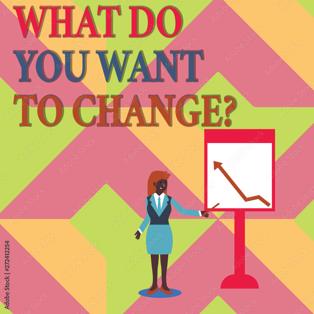 Text sign showing What Do You Want To Changequestion. Business photo showcasing Strategy Planning Decision Objective Text sign showing What Do You Want To Changequestion. Business photo showcasing Strategy Planning Decision Objective
