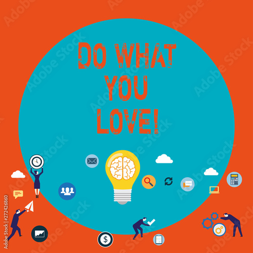 Word writing text Do What You Love. Business photo showcasing Positive Desire Happiness Interest Pleasure Happy Choice