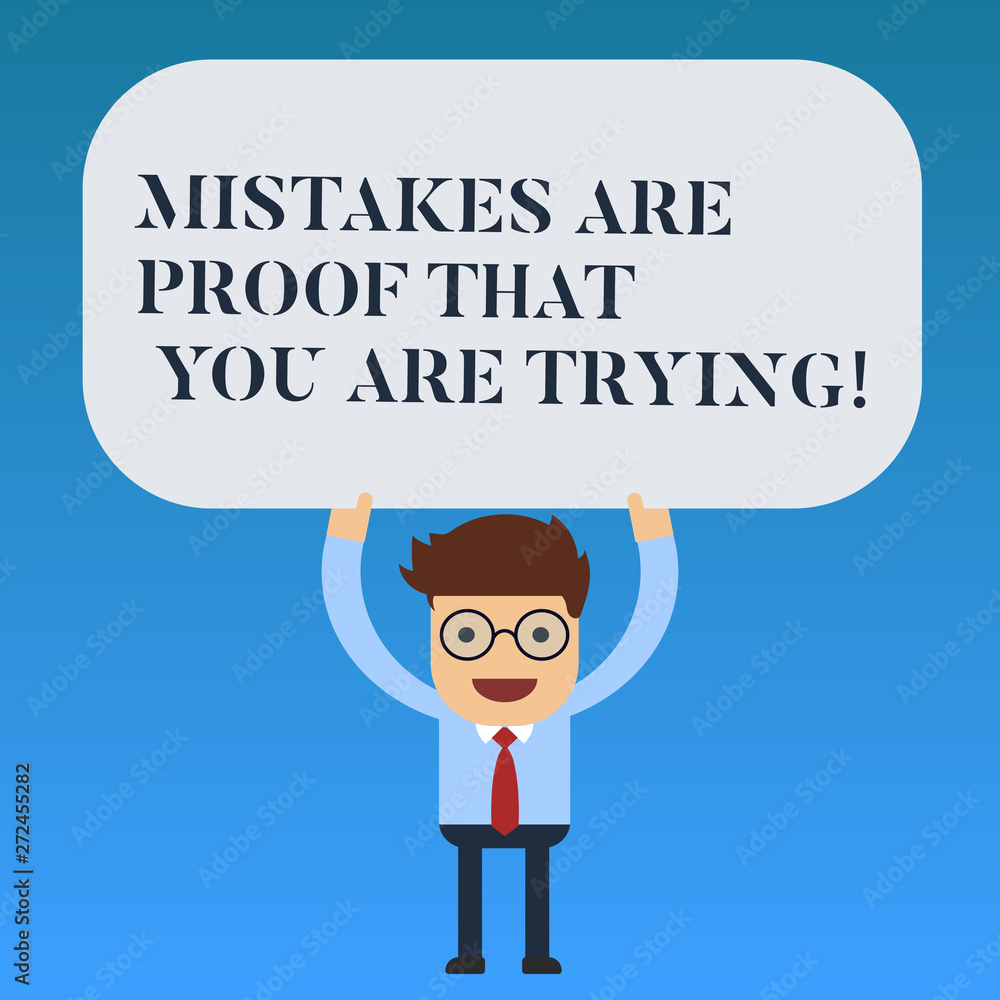 Writing note showing Mistakes Are Proof That You Are Trying. Business photo showcasing Trial and error is the way to success Man Standing Holding Above his Head Blank Rectangular Colored Board Writing note showing Mistakes Are Proof That You Are Trying. Business photo showcasing Trial and error is the way to success Man Standing Holding Above his Head Blank Rectangular Colored Board