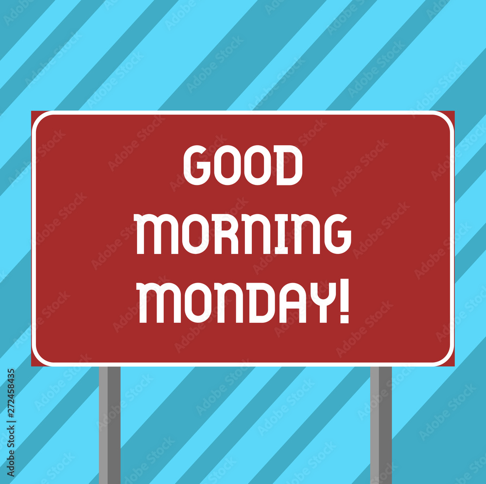 Text sign showing Good Morning Monday. Conceptual photo greeting someone in start of day week Start Weekend Blank Rectangular Outdoor Color Signpost photo with Two leg and Outline Text sign showing Good Morning Monday. Conceptual photo greeting someone in start of day week Start Weekend Blank Rectangular Outdoor Color Signpost photo with Two leg and Outline