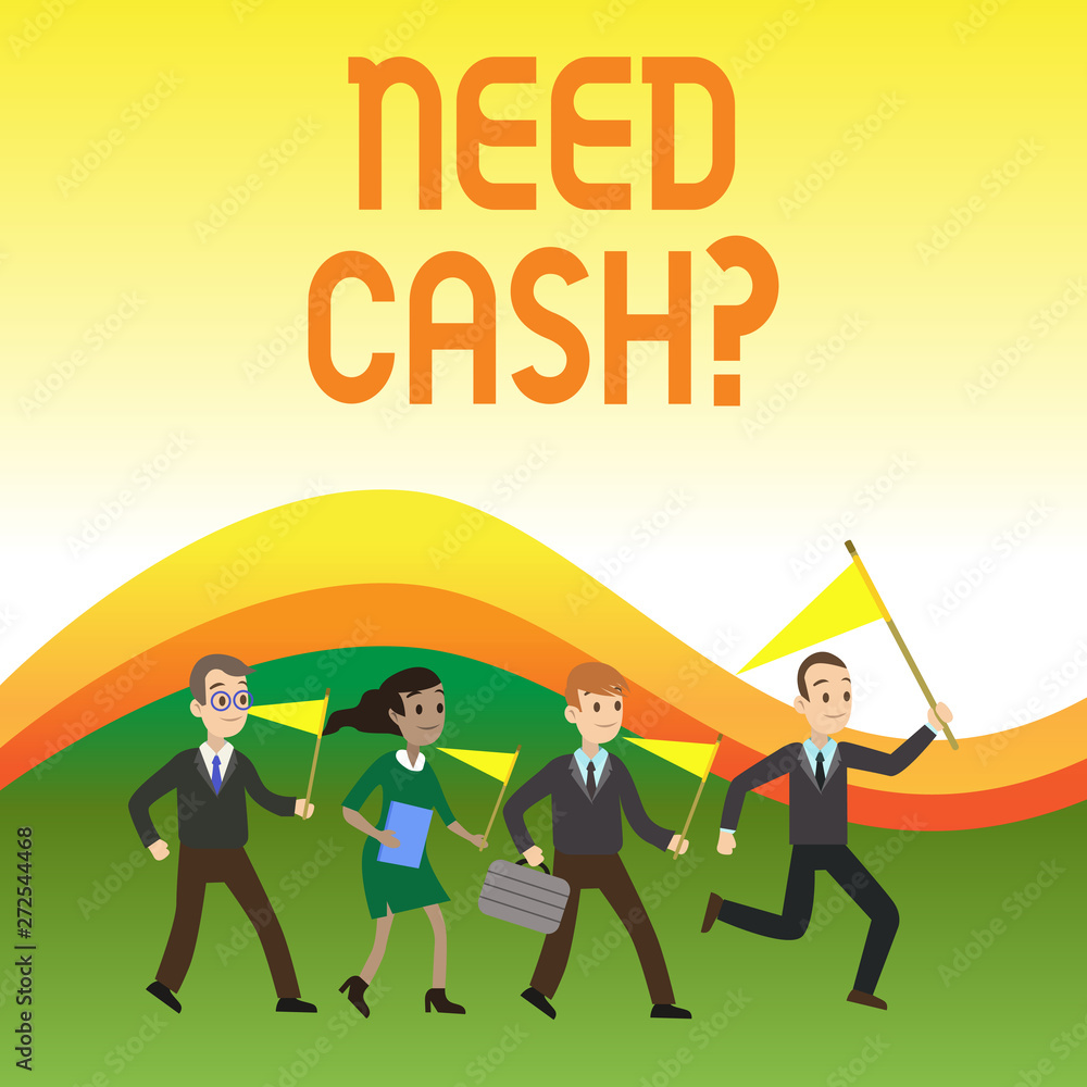 Writing note showing Need Cash Question. Business concept for asking someone if you need extra money or dont Crowd Flags Headed by Leader Running Demonstration Meeting Writing note showing Need Cash Question. Business concept for asking someone if you need extra money or dont Crowd Flags Headed by Leader Running Demonstration Meeting