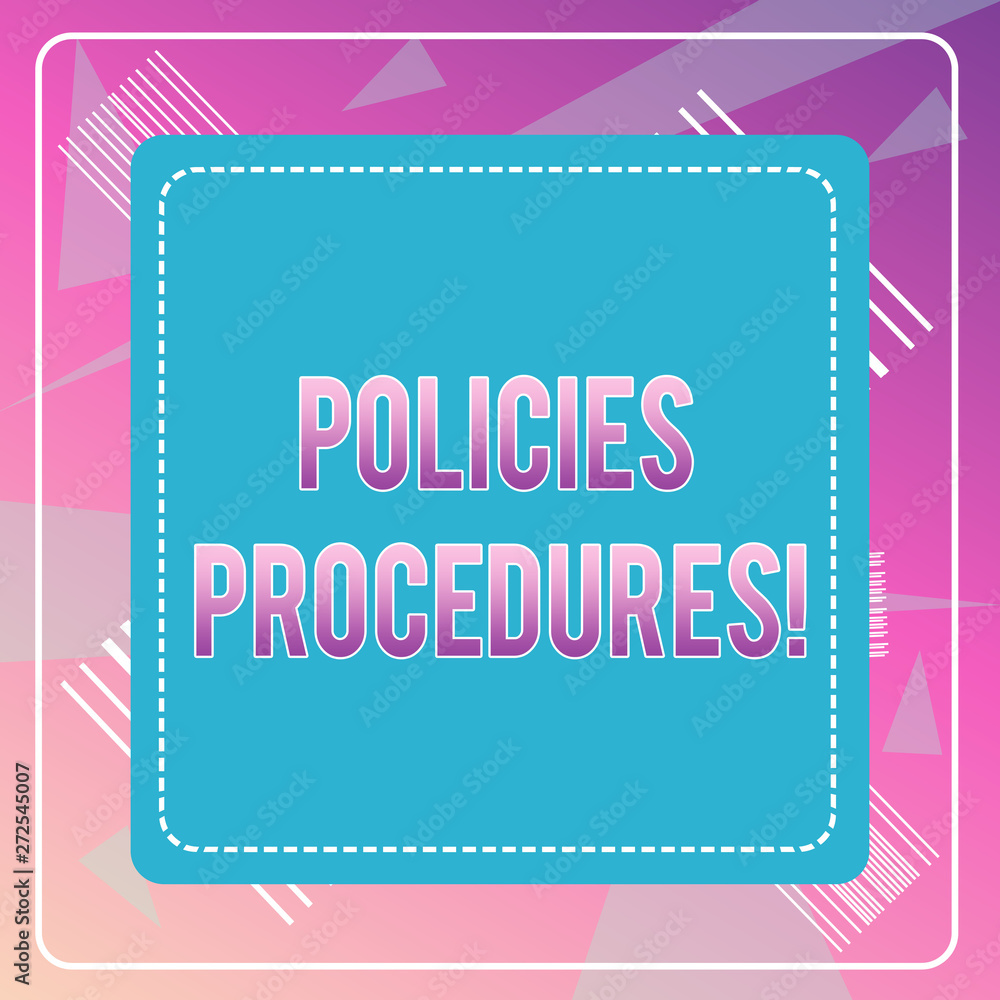 © A - Word writing text Policies Procedures. Business photo showcasing Influence Major Decisions and Actions Rules Guidelines Dashed Stipple Line Blank Square Colored Cutout Frame Bright Background © A - Word writing text Policies Procedures. Business photo showcasing Influence Major Decisions and Actions Rules Guidelines Dashed Stipple Line Blank Square Colored Cutout Frame Bright Background