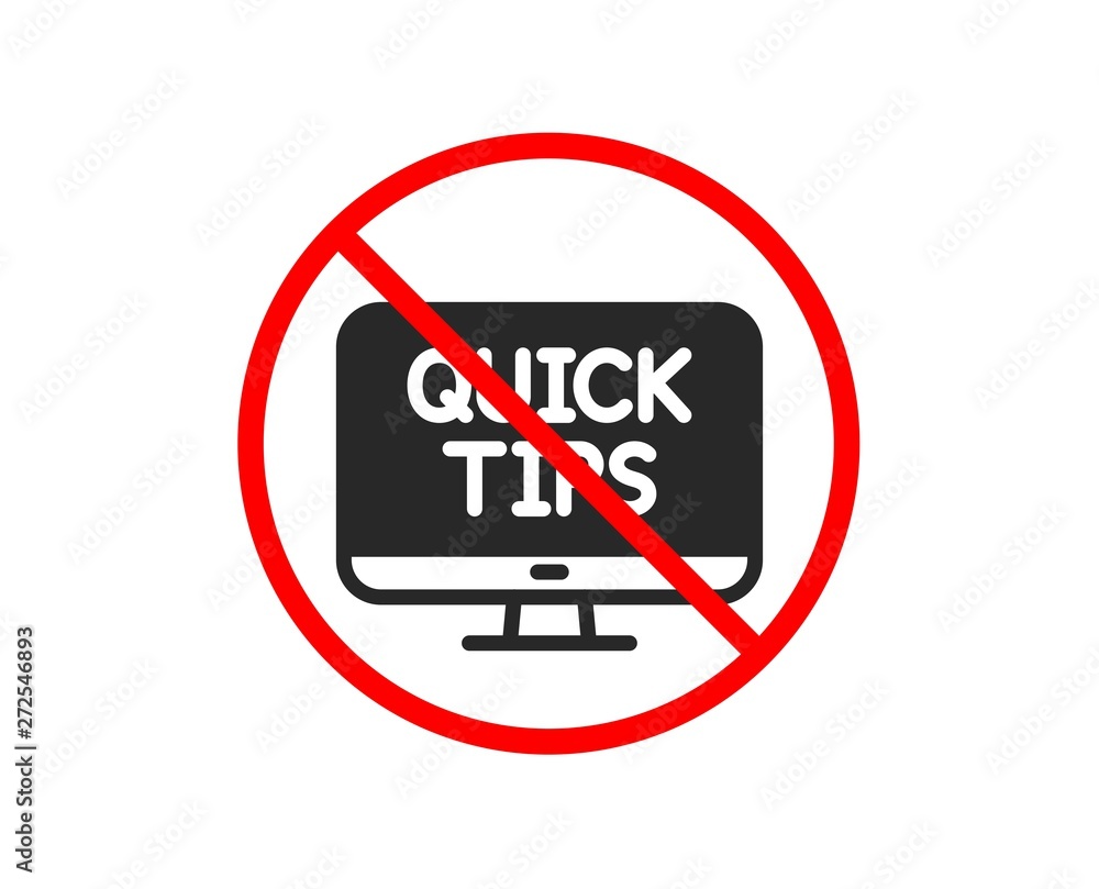 No or Stop. Quick tips icon. Helpful tricks sign. Web tutorials symbol. Prohibited ban stop symbol. No web tutorials icon. Vector No or Stop. Quick tips icon. Helpful tricks sign. Web tutorials symbol. Prohibited ban stop symbol. No web tutorials icon. Vector
