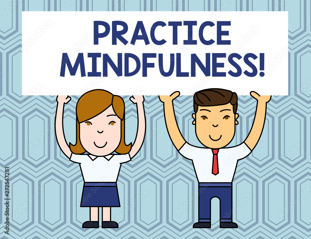 Text sign showing Practice Mindfulness. Business photo showcasing achieve a State of Relaxation a form of Meditation Two Smiling People Holding Big Blank Poster Board Overhead with Both Hands Text sign showing Practice Mindfulness. Business photo showcasing achieve a State of Relaxation a form of Meditation Two Smiling People Holding Big Blank Poster Board Overhead with Both Hands