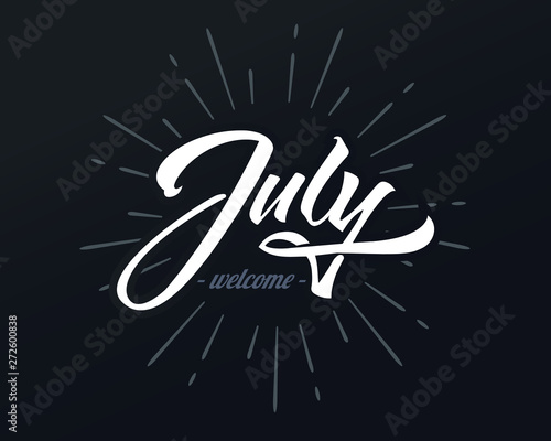Welcome July vector calligraphy. Hand lettering on isolated white background. Hello typography for banners, labels, badges, postcard, cards, prints, posters, sale, web, invitation, t-shirt.