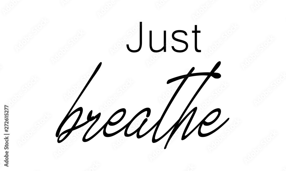 Christian faith, Just breathe, typography for print or use as poster, card, flyer or T shirt Christian faith, Just breathe, typography for print or use as poster, card, flyer or T shirt
