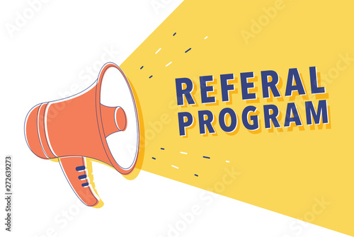 Male hand holding megaphone with referral program speech bubble. Loudspeaker. Banner for business, marketing