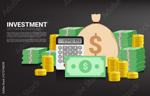 stack of coin and banknote with money bag and calculator. Concept of success investment and growth in business