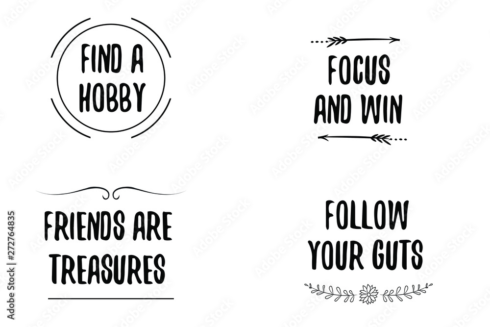 Find a hobby, Focus and win, Follow your guts, Friends are treasures. Calligraphy sayings for print. Vector Quotes