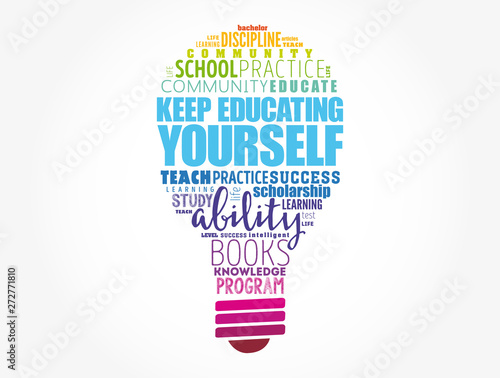 Keep Educating Yourself light bulb word cloud collage, education business concept background