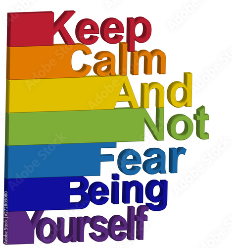 LGBT concept, motivating phrase in the colors of the rainbow. Keep calm and don't be fear to be yourself