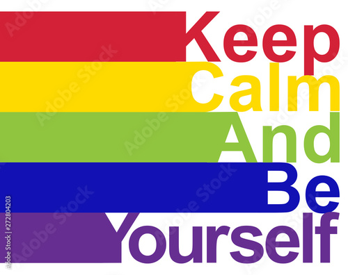 LGBT concept, motivating phrase in the colors of the rainbow. Keep calm and be yourself