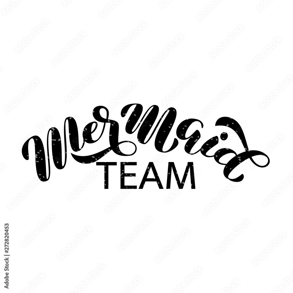 Mermaid team brush lettering. Vector illustration for clothes or card