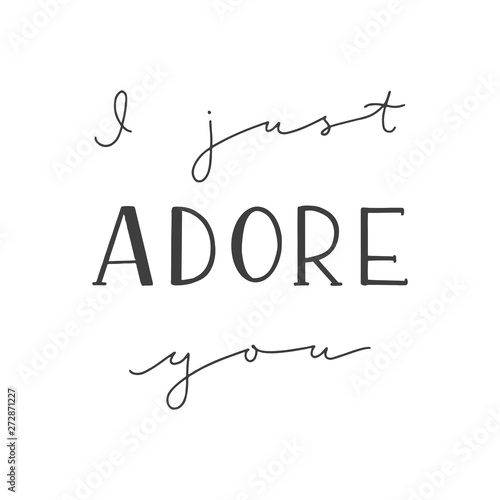Lettering with phrase "I just adore you". Vector illustration.