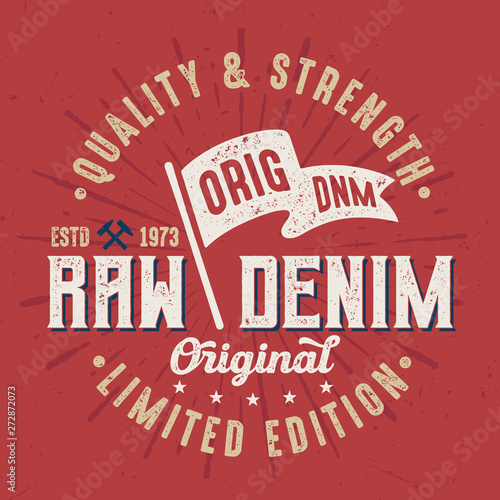 Raw Denim / Quality & Strength - Vintage Tee Design For Printing