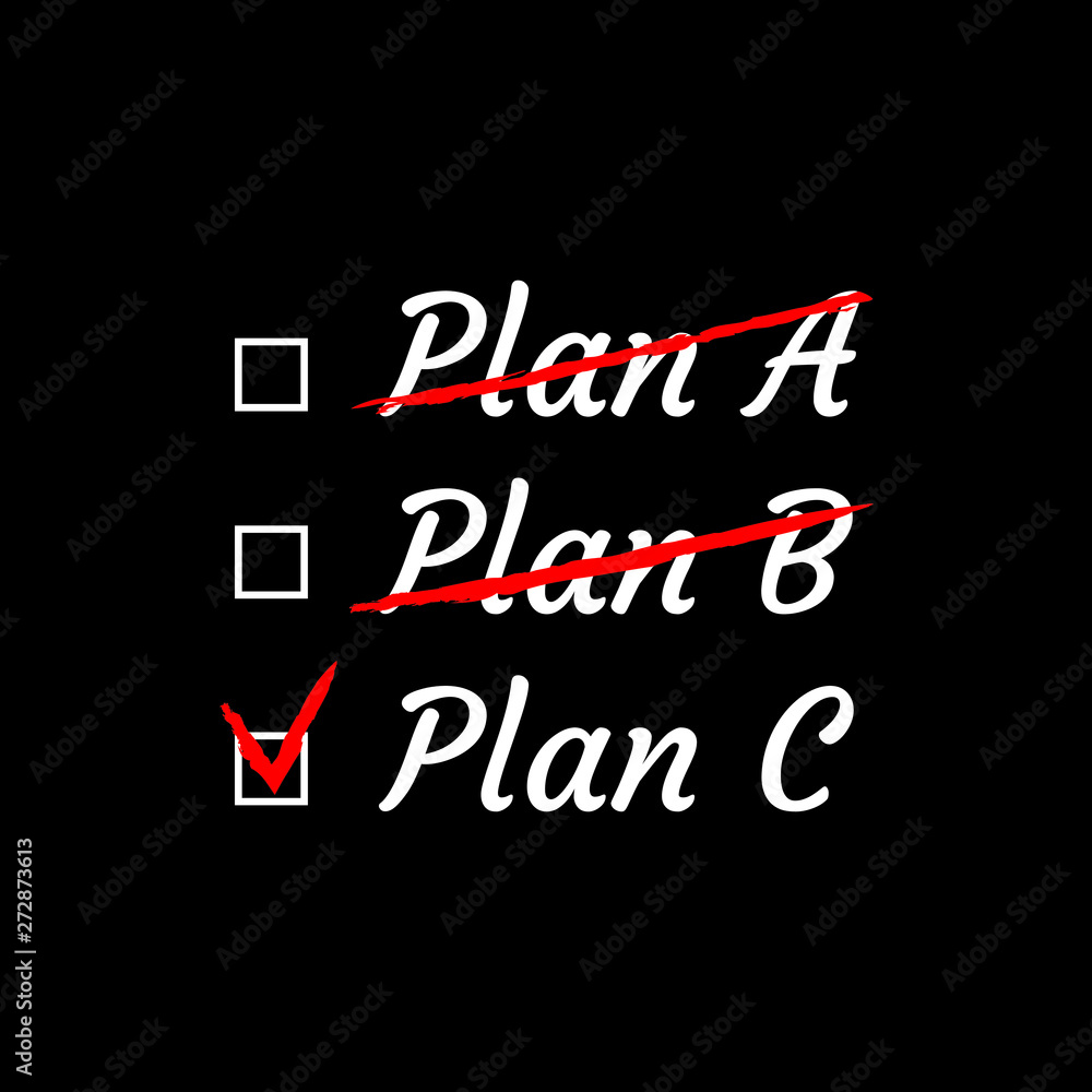Plan A, B, C. Print for poster, t-shirt, bag, logo, greeting postcard, flyer, sweatshirt, cups, slogan tees, stickers, cards, posters and other creative uses
