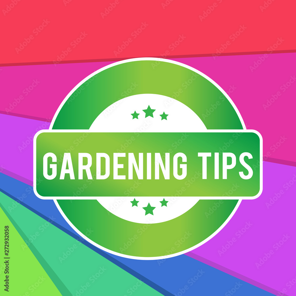 Text sign showing Gardening Tips. Conceptual photo Proper Practices in growing crops Botanical Approach Colored Round Shape Label Badge Stars Blank Rectangular Text Box Award.