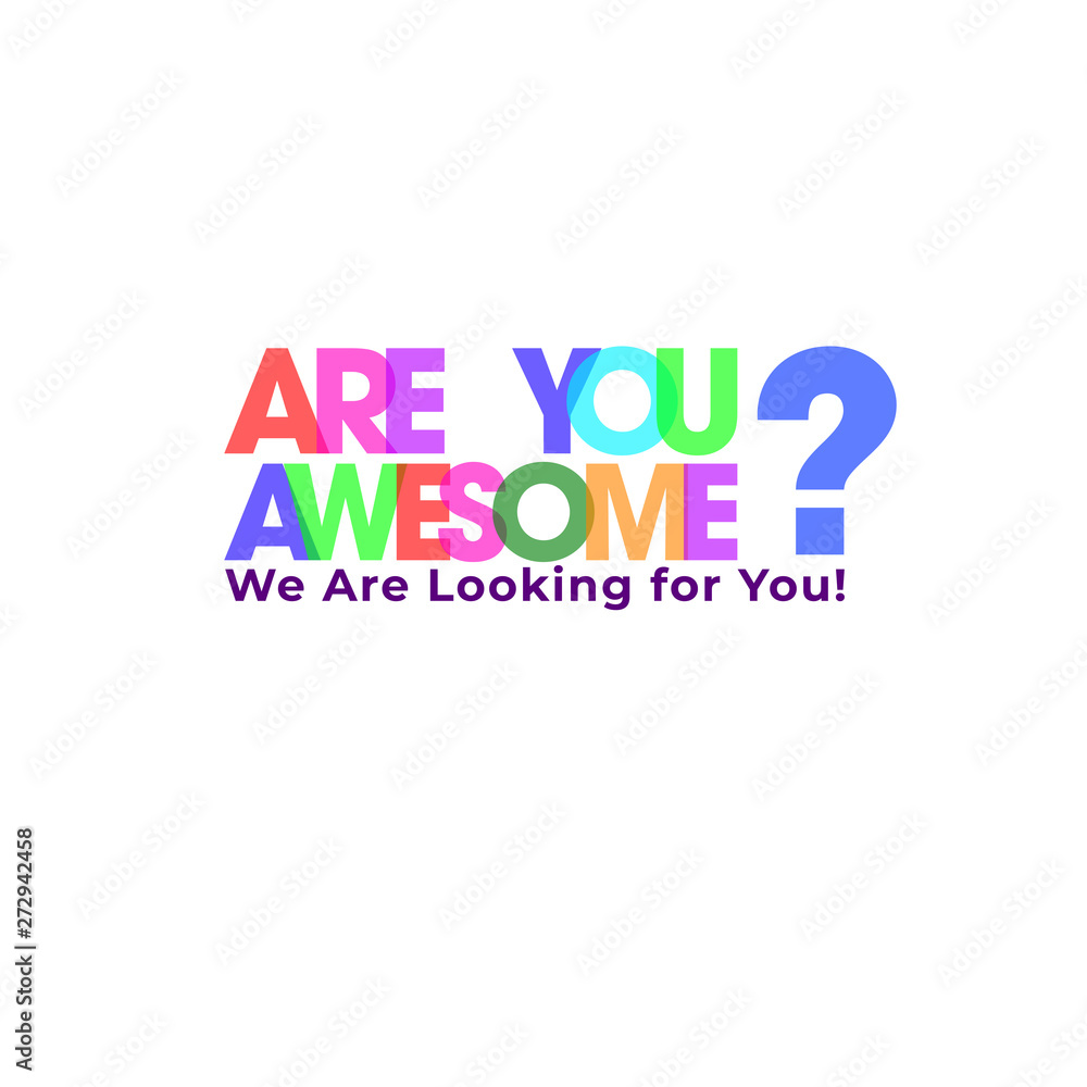 Colorful typography of Are You Awesome? We're looking for you, We're hiring job vacancy. Advertising poster or template design.