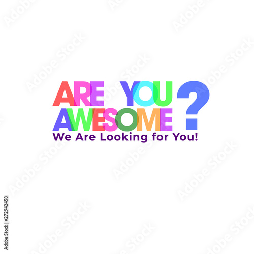 Colorful typography of Are You Awesome? We're looking for you, We're hiring job vacancy. Advertising poster or template design.