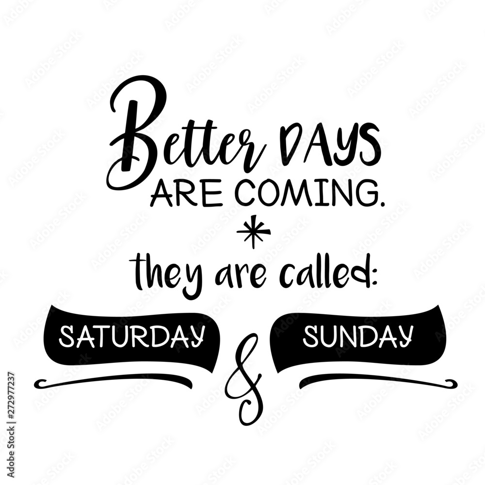 Fotografie " Better days are coming. Funny quote.