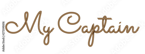 Rope hand drawn lettering My Captain