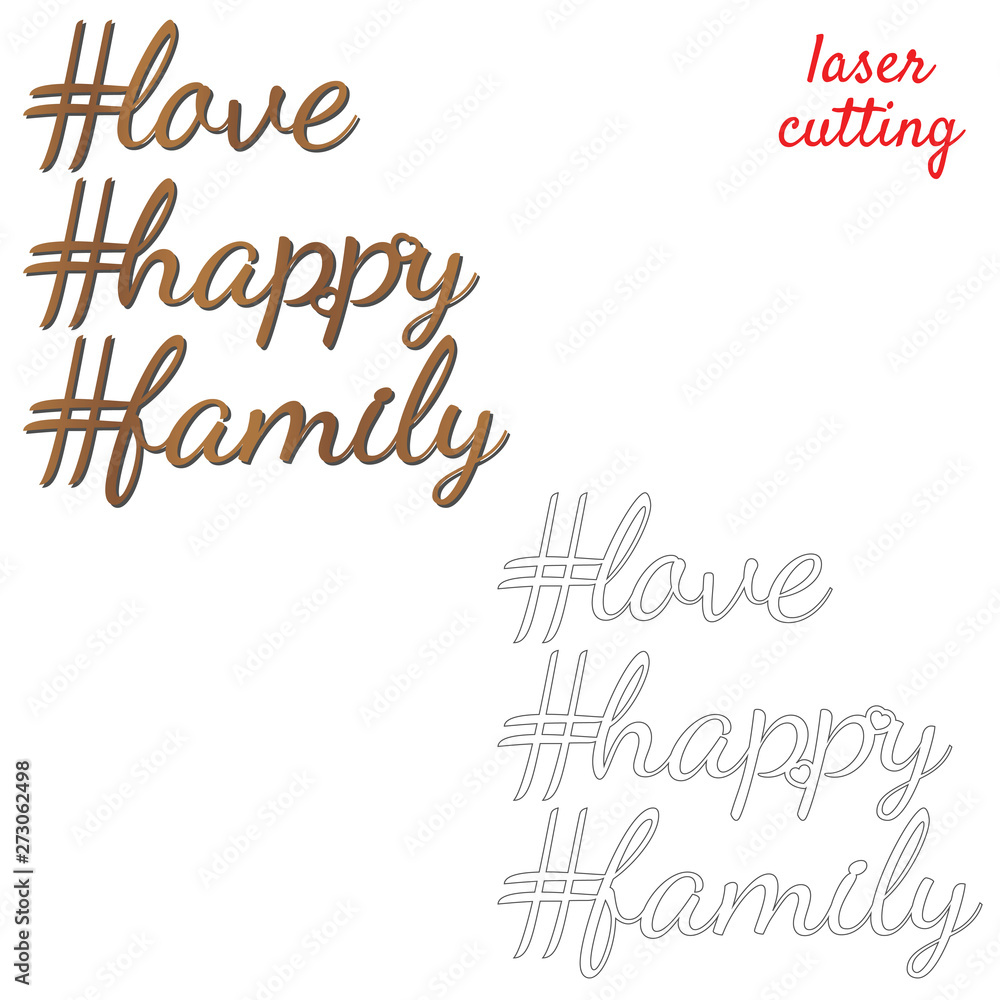 Love, happy, family. Sign for wedding. Template laser cutting machine for wood or metal. Hashtags for your design. Laser cut design element. Vector ornamental decorative frame. Elegant decoration Love, happy, family. Sign for wedding. Template laser cutting machine for wood or metal. Hashtags for your design. Laser cut design element. Vector ornamental decorative frame. Elegant decoration