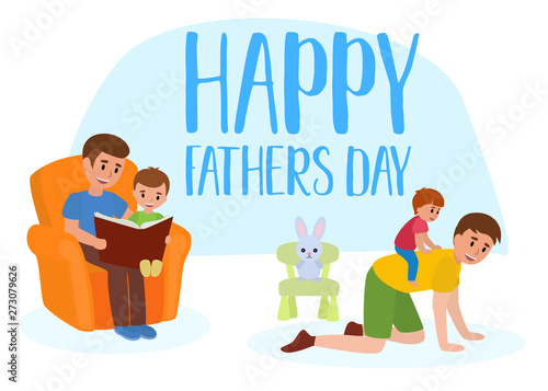 Happy father s day flat vector set. Father giving his little boy piggyback ride smiling and dad reading his child a book in an armchair, a banny toy sitting on chair.