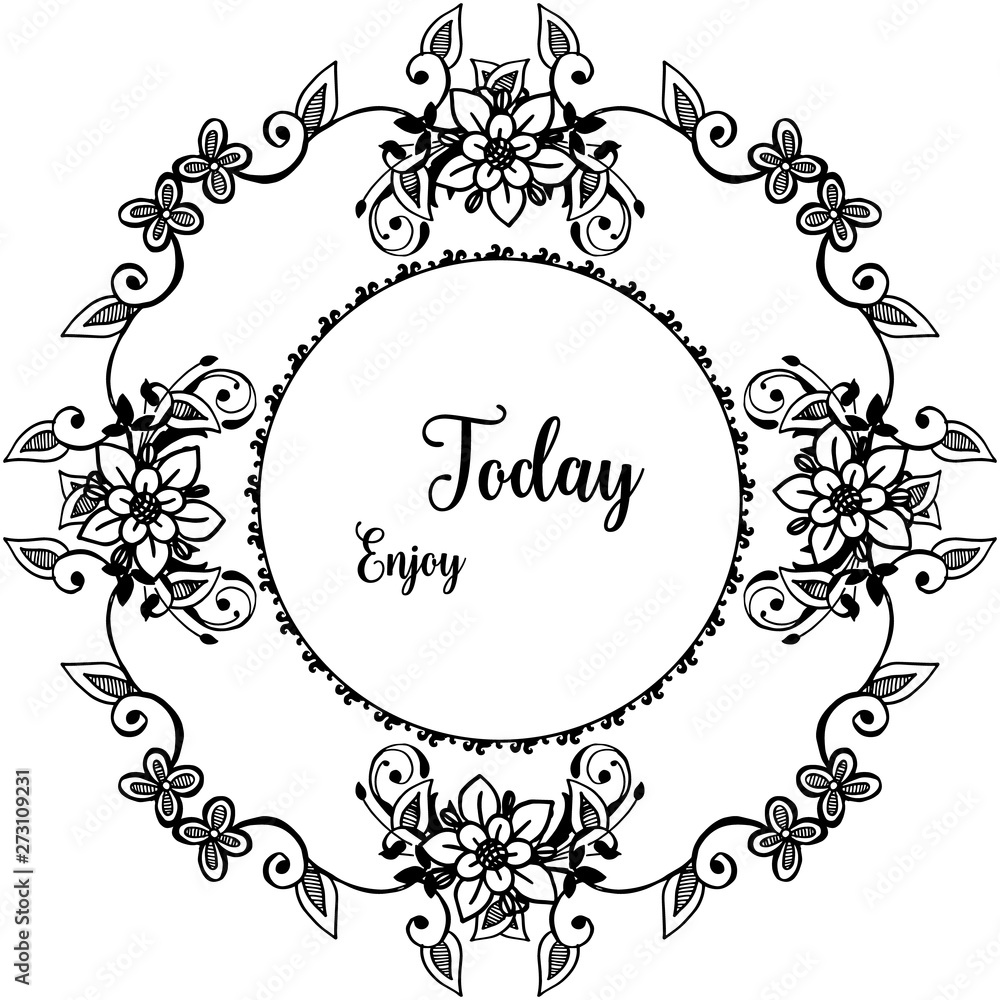 Vector illustration lettering enjoy today with modern art flower frame Vector illustration lettering enjoy today with modern art flower frame