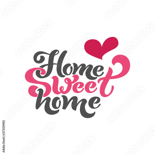 Home sweet home. Typographic vector design for greeting card, invitation card, background, lettering composition. Handwritten modern brush lettering.