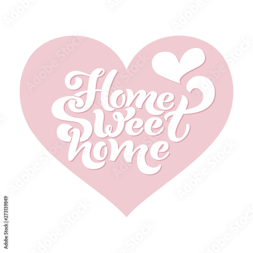 Home sweet home. Typographic vector design for greeting card, invitation card, background, lettering composition. Handwritten modern brush lettering.