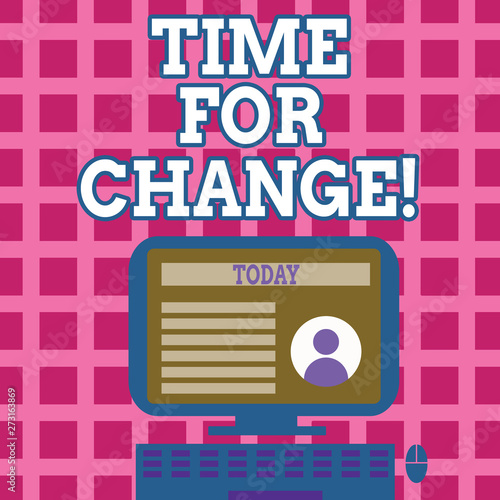 Text sign showing Time For Change. Business photo text Transition Grow Improve Transform Develop