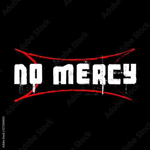 No mercy - Vector illustration design for banner, t shirt graphics, fashion prints, slogan tees, stickers, cards, posters and other creative uses